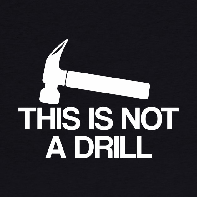 Dad Joke Shirt, This Is Not A Drill Shirt, Funny Hammer Shirt, Fathers Day Shirt, Shirt For Dad, Handyman Hammer Shirt, Humor Carpenter Tee by Codyaldy